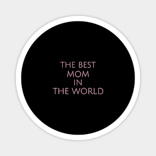 The Best Mom in the World Motherhood Humor Parents Funny Magnet